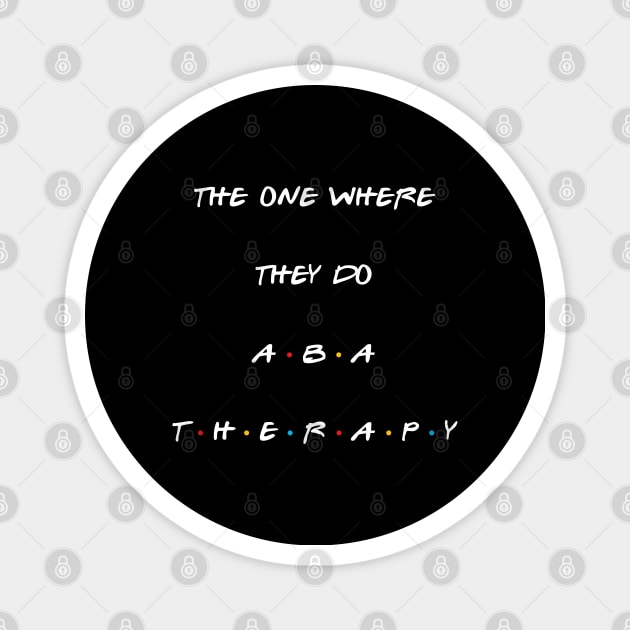 The one where they do ABA therapy Magnet by Stars Hollow Mercantile